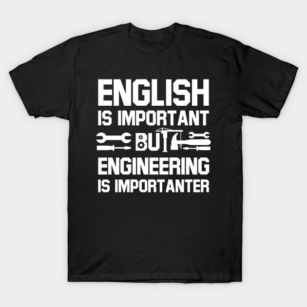 English is important but engineering is importanter T-Shirt by pororopow